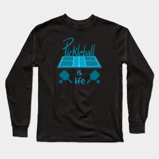 Pickleball is Life Long Sleeve T-Shirt